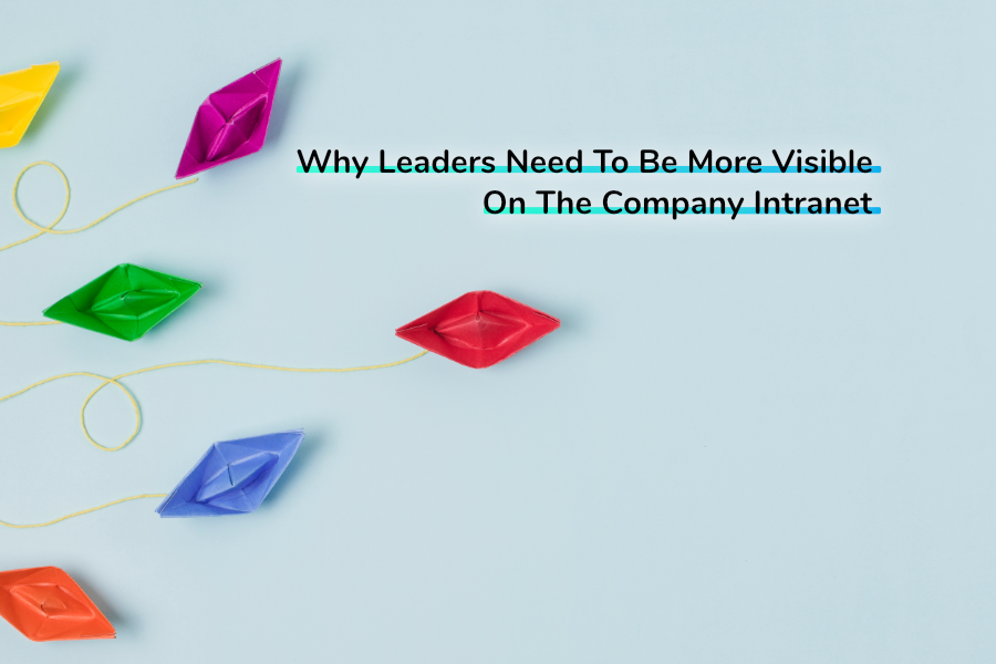 Why Leaders Need To Be More Visible On The Company Intranet text